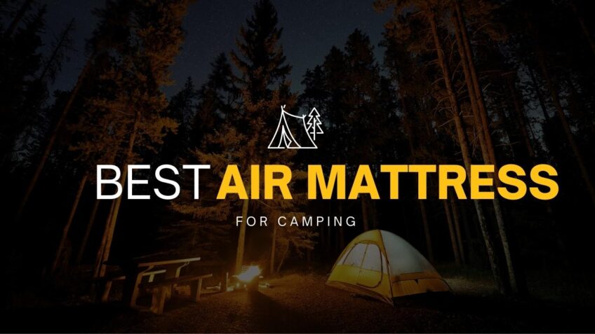Tips for Choosing the Best Air Mattress for Camping